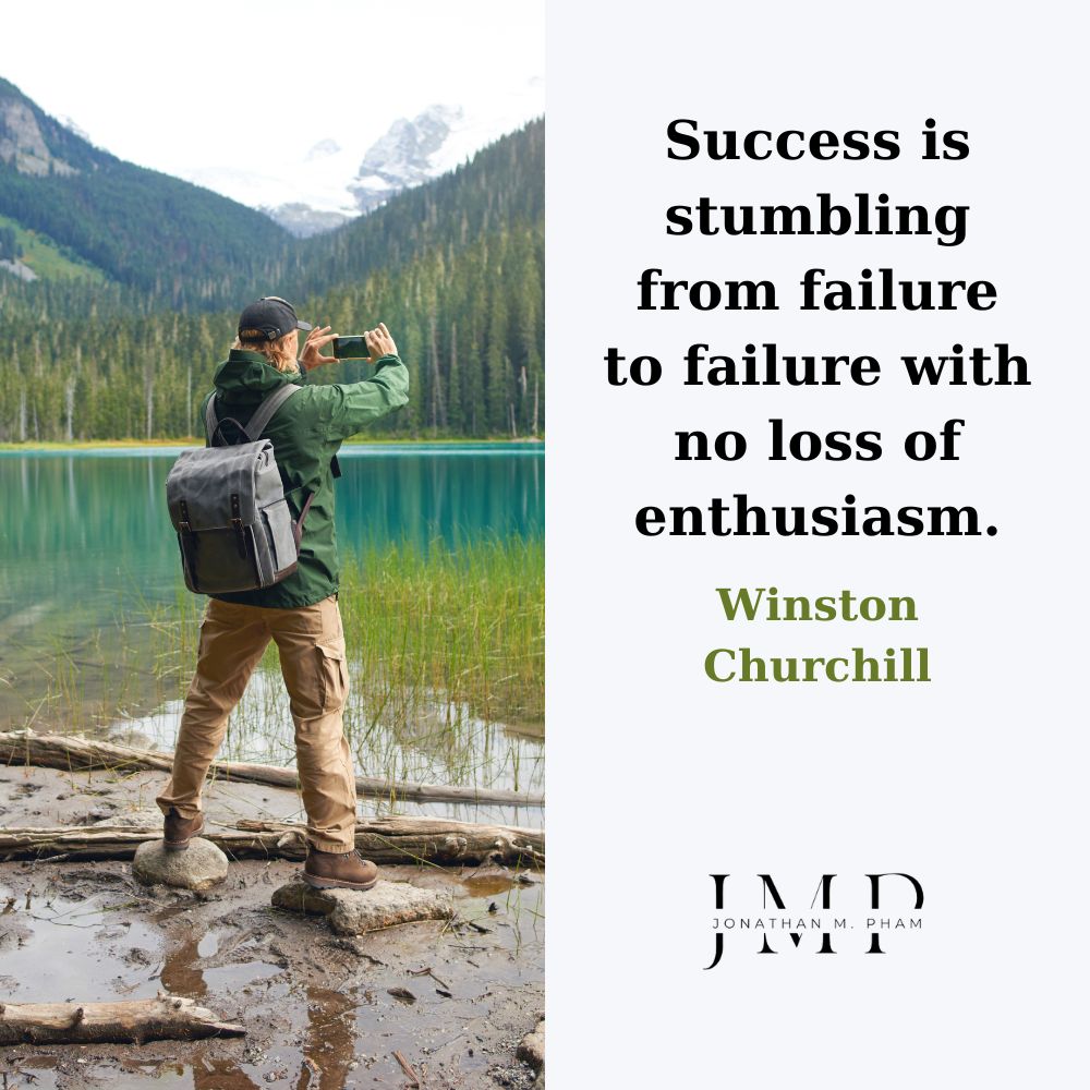 Thành công là vấp ngã từ thất bại này đến thất bại khác mà không mất đi nhiệt huyết