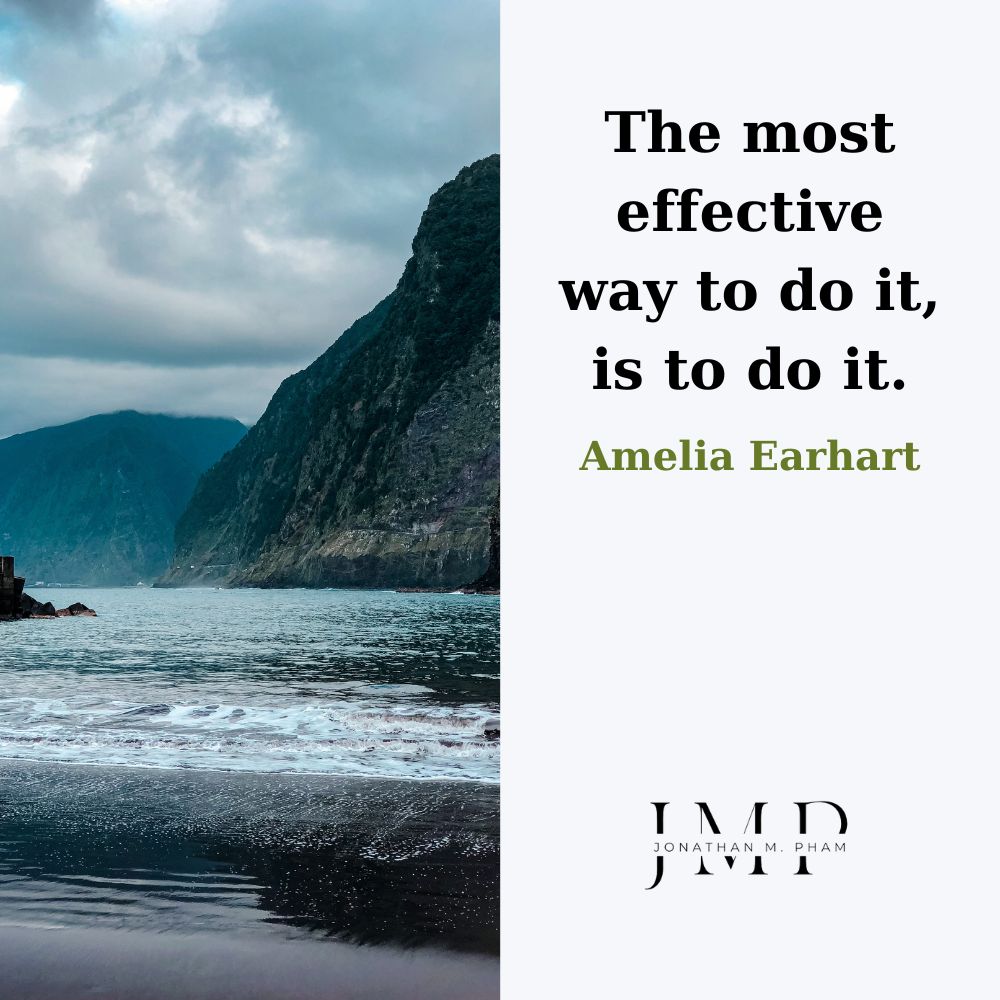 Cách hiệu quả nhất để làm một việc là bắt tay vào thực hiện nó ngay