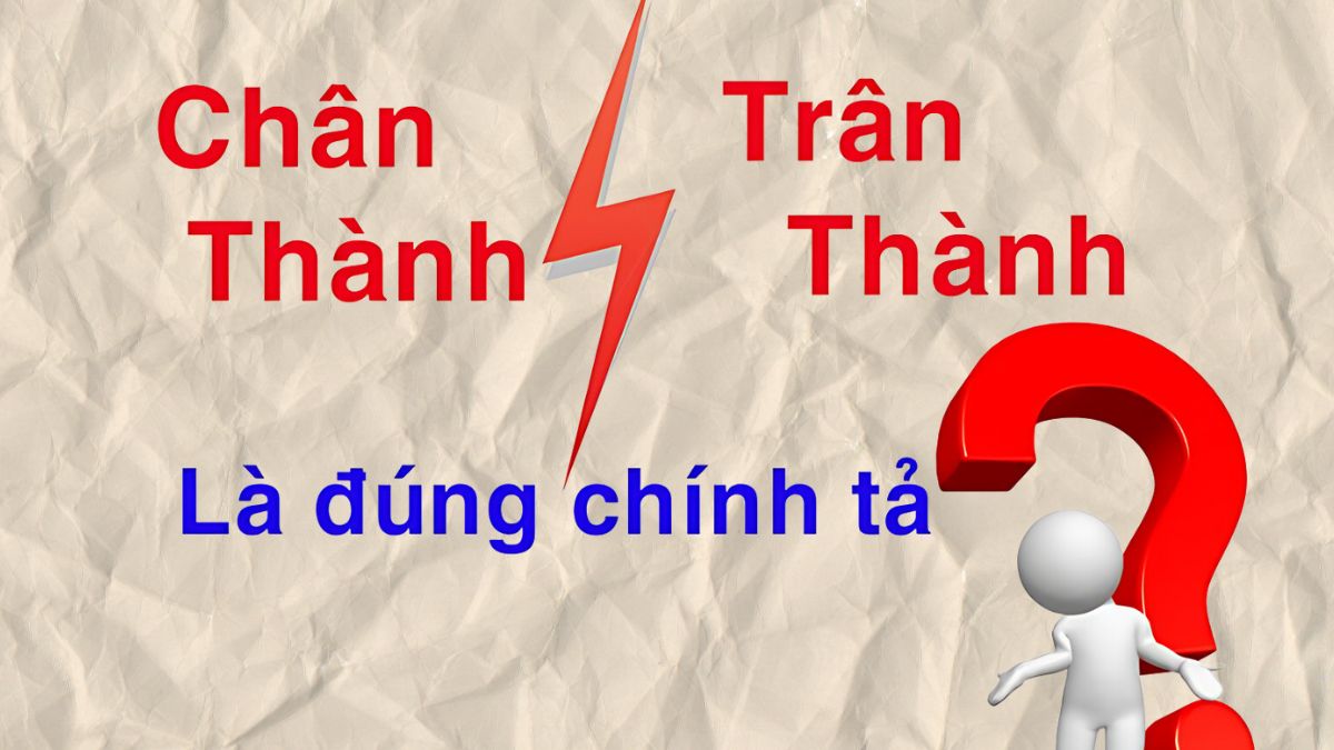 Trân thành hay chân thành là đúng