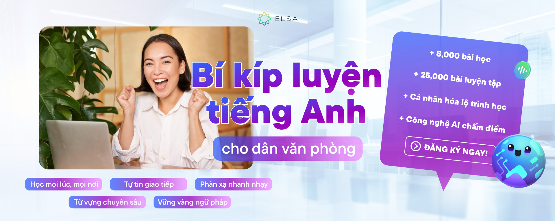 Học tiếng Anh cho dân văn phòng cùng ELSA Speak - tự tin giao tiếp, phản xạ nhanh nhạy với lộ trình cá nhân hóa