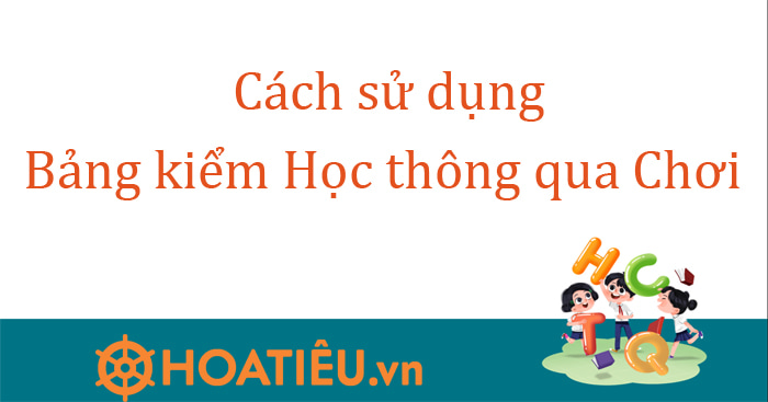 Cách sử dụng Bảng kiểm Học thông qua Chơi