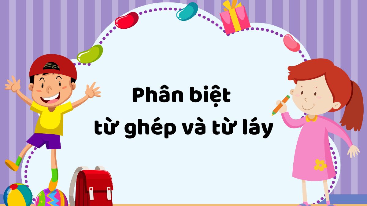 Cách để phân biệt từ ghép và từ láy là gì?