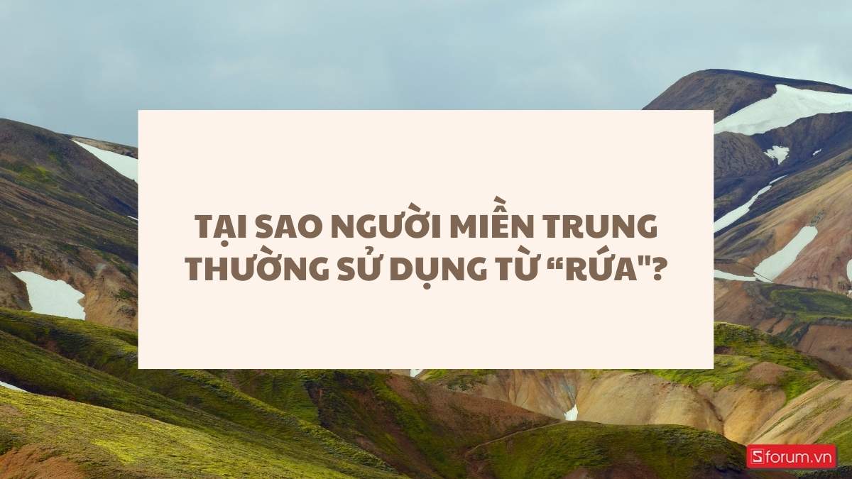 Lý do người miền Trung dùng từ rứa là gì