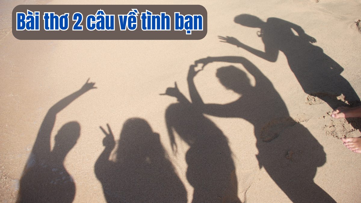 Bài thơ 2 câu về tình bạn ý nghĩa