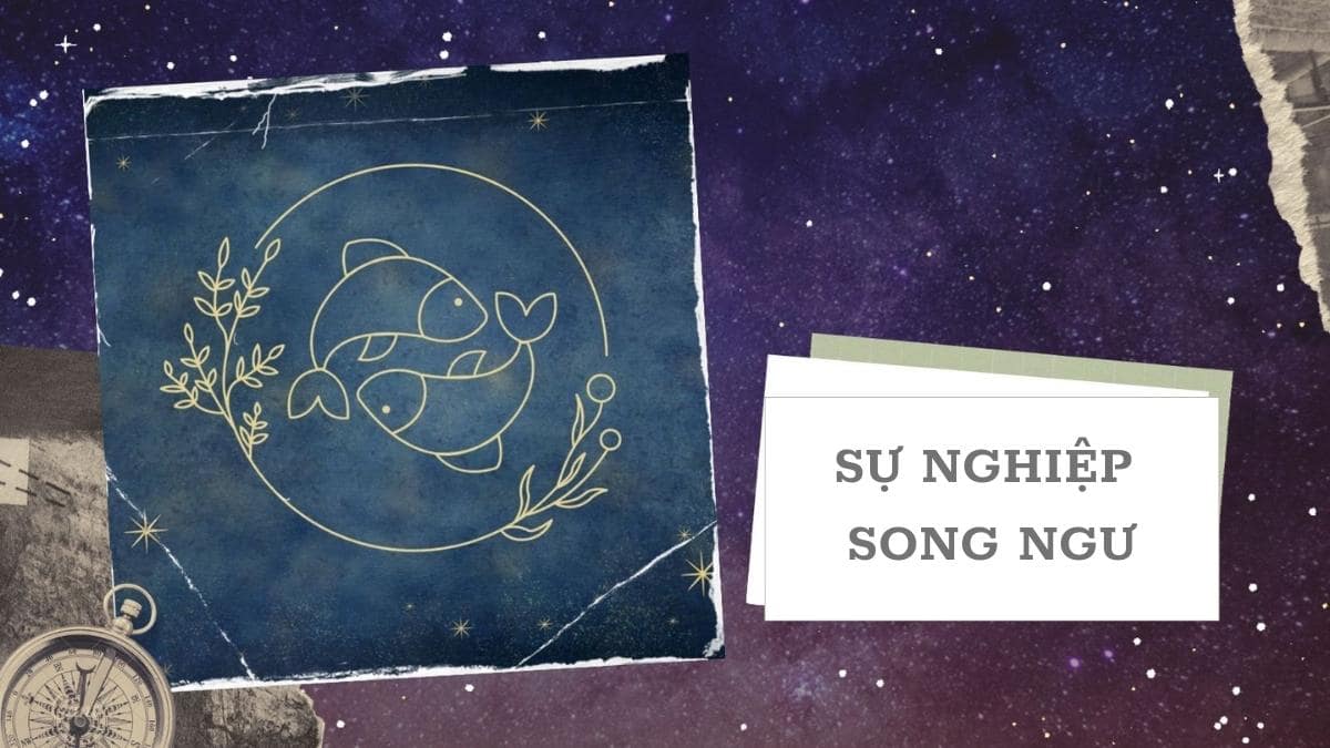 Sự nghiệp cung song ngư - tháng 3 cung gì