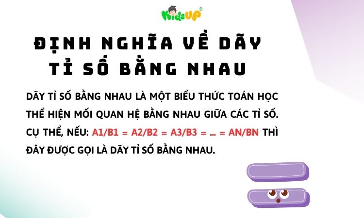 Dãy tỉ số bằng nhau là biểu thức toán học thể hiện mối quan hệ bằng nhau giữa các tỉ số