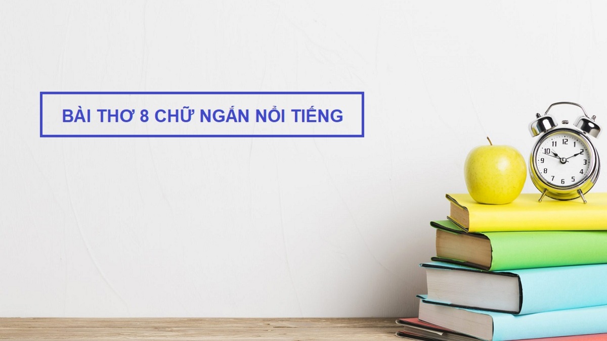 Các bài thơ 8 chữ nổi tiếng nhất mọi thời đại