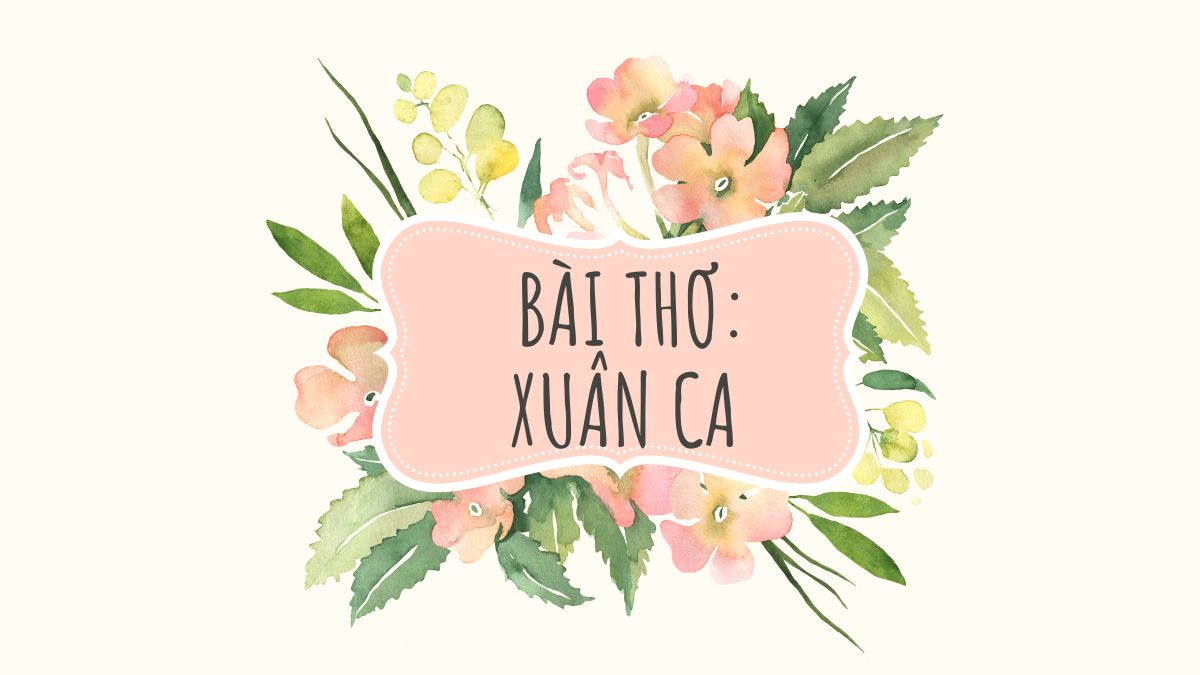 Xuân Ca là một trong những bài thơ mùa xuân hay