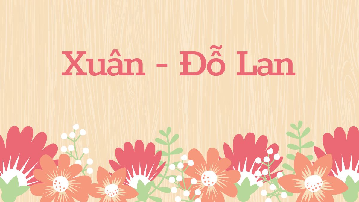 Bài thơ mùa xuân của nhà thơ Đỗ Lan nhiều cảm xúc