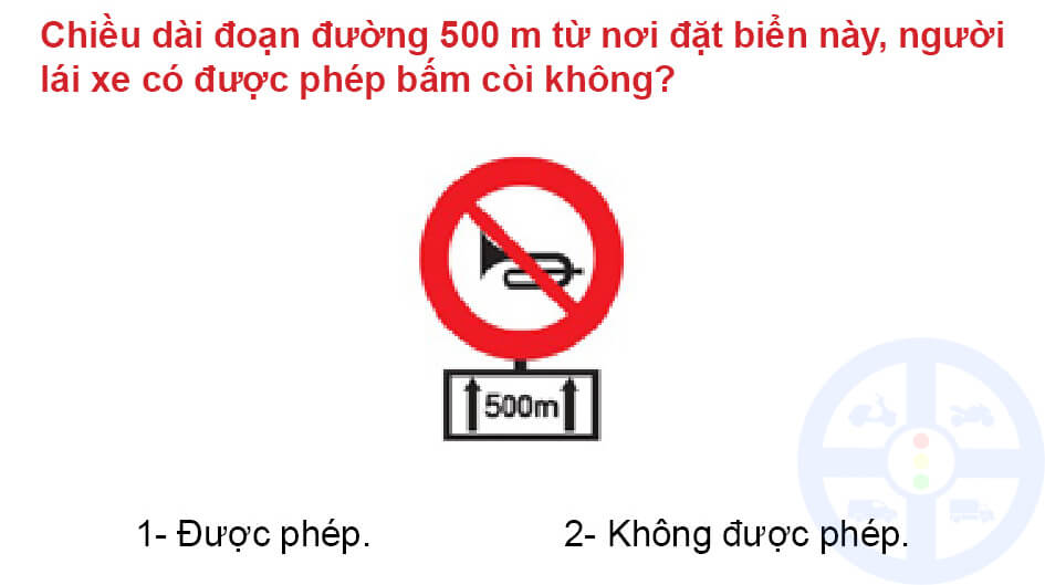 Chiều dài đoạn đường 500 m từ nơi đặt biển này, người lái xe có được phép bấm còi không?