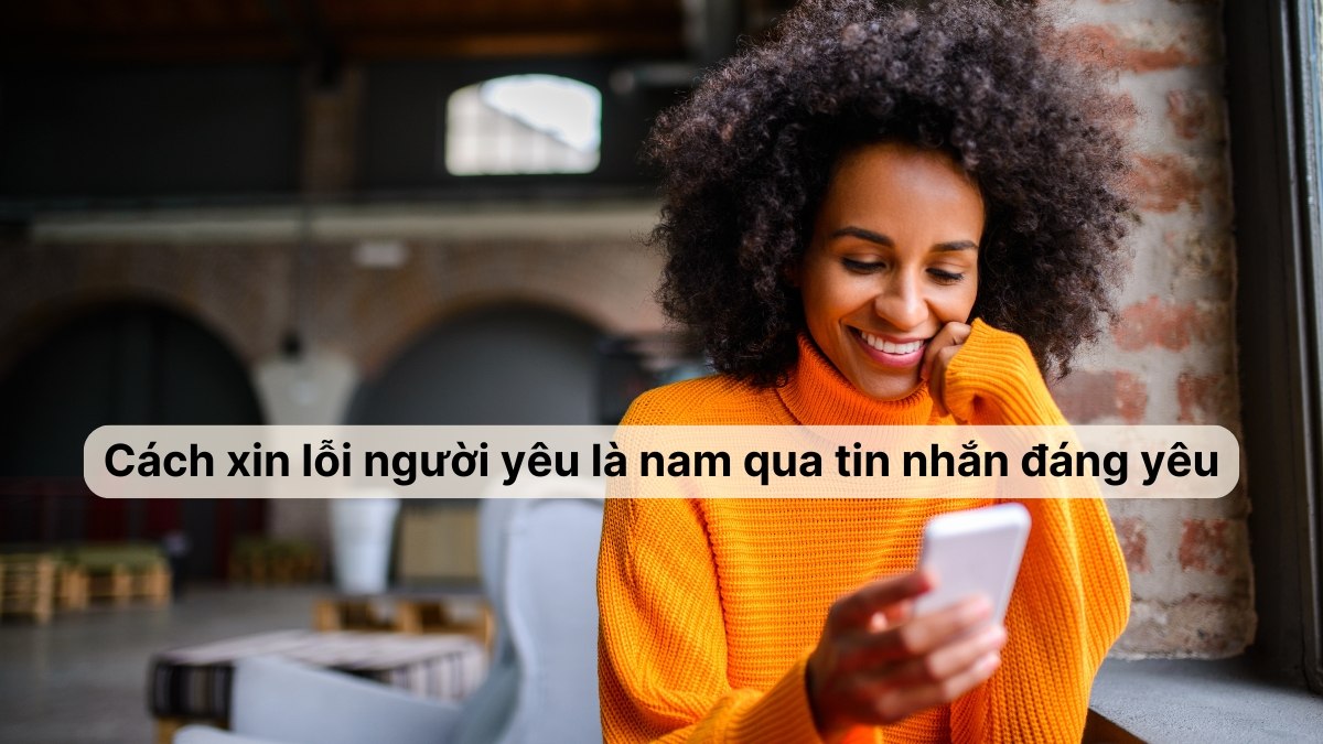Cách xin lỗi người yêu qua tin nhắn