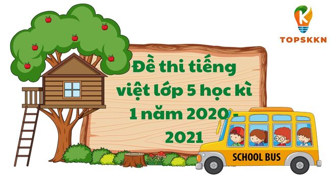 Đề thi tiếng việt lớp 5 học kì 1 năm 2020 - 2021