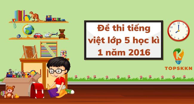 Đề thi tiếng việt lớp 5 học kì 1 năm 2016