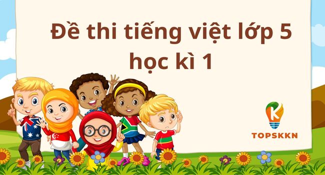 Đề thi tiếng việt lớp 5 học kì 1