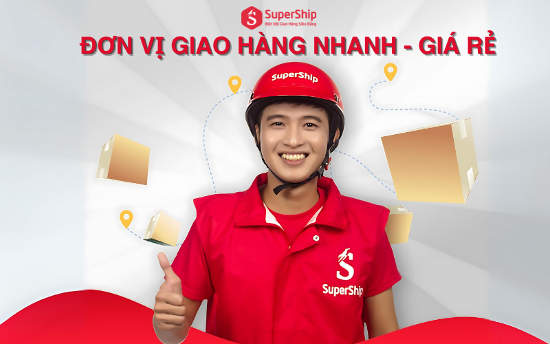 SuperShip - đơn vị giao hàng giá rẻ