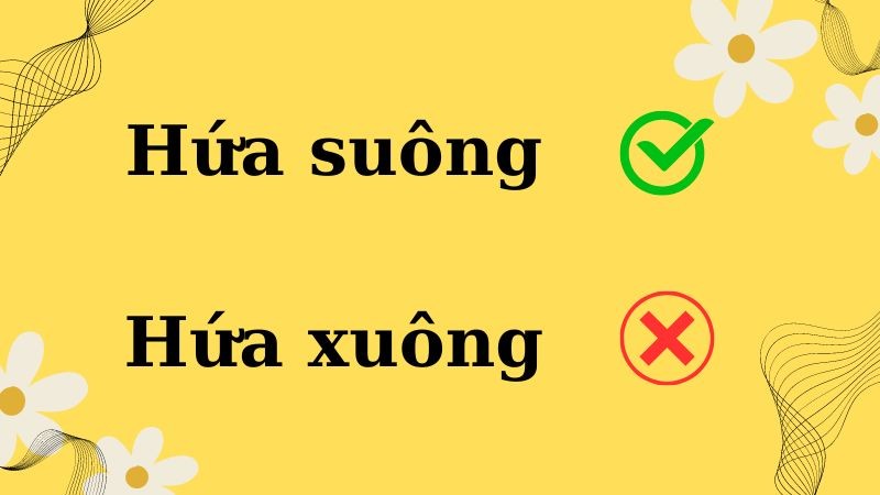 Phân biệt hứa suông và hứa xuông trong chính tả tiếng Việt