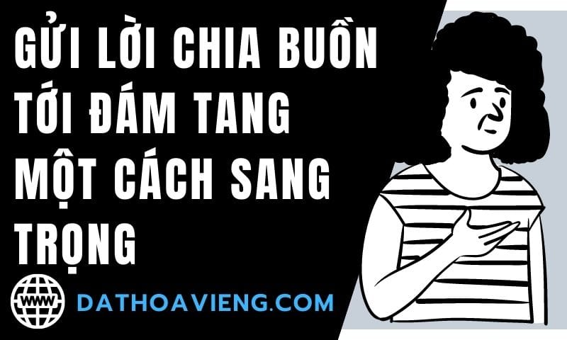Gửi Lời Chia Buồn Tới đám Tang Một Cách Sang Trọng