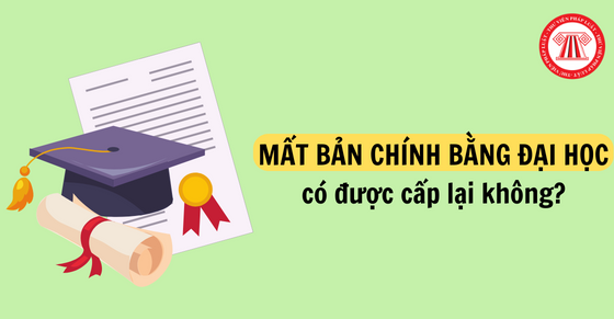 Mất bản chính bằng đại học có được cấp lại không?