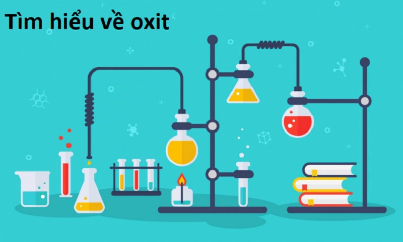 Oxit là một trong những hợp chất hóa học quan trọng và phổ biến nhất trong tự nhiên