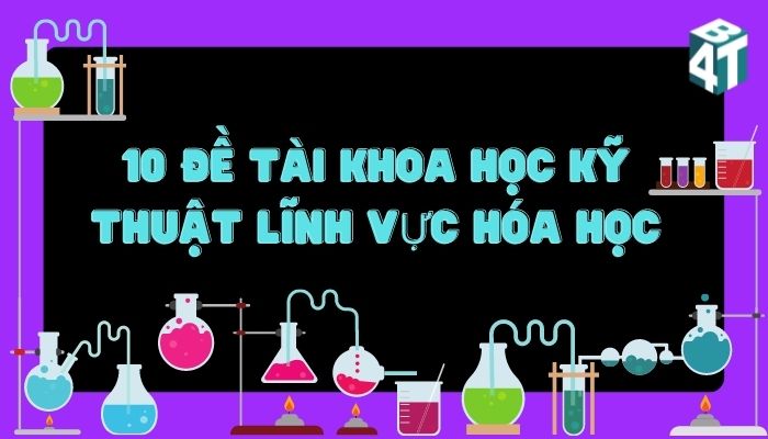 10 đề tài khoa học kỹ thuật lĩnh vực hóa học