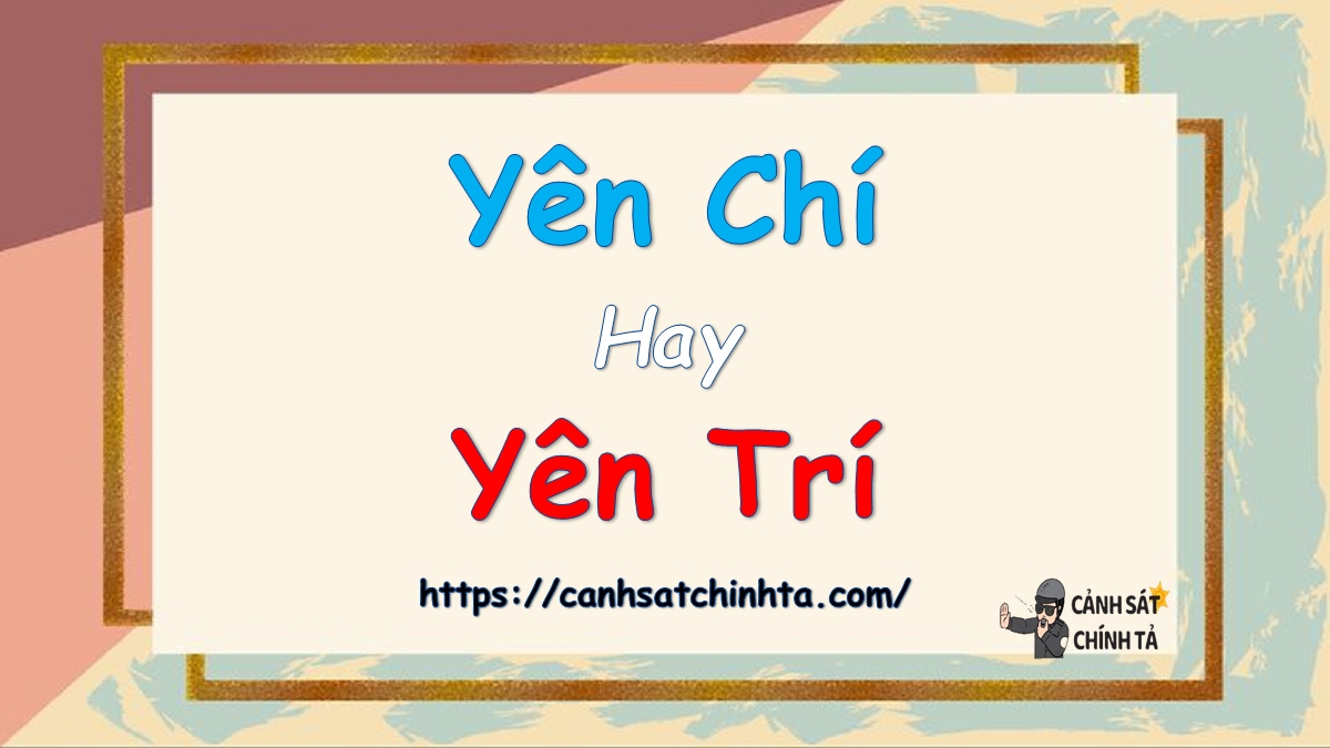 Yên chí hay Yên trí