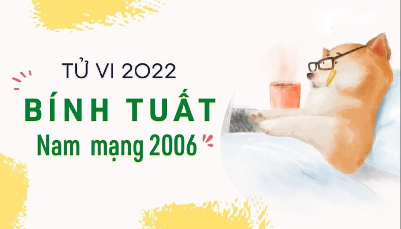 Tử vi tuổi Bính Tuất 2006 năm 2022 nam mạng