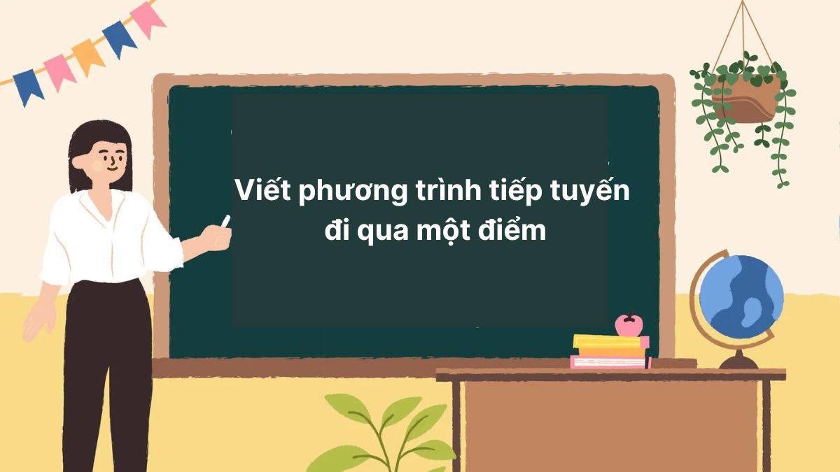 Viết phương trình tiếp tuyến đi qua một điểm cách 2