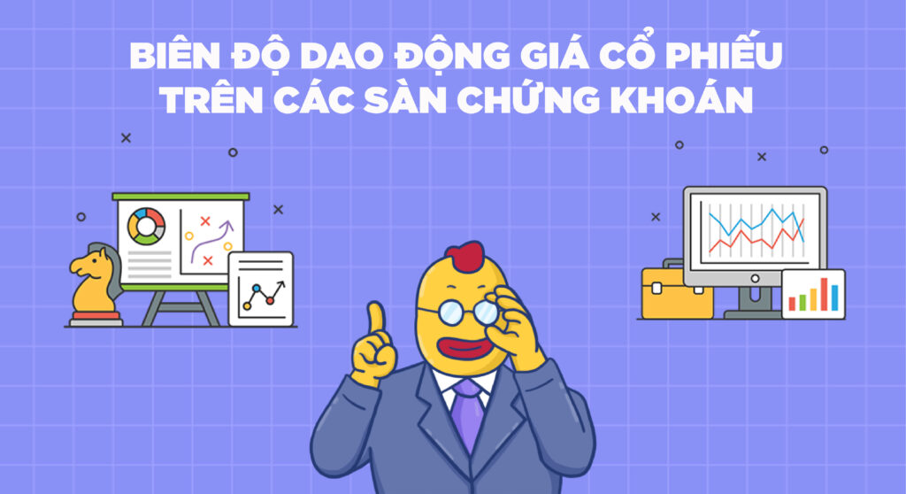 Biên độ giao động gia cổ phiếu trên các sàn chứng khoán