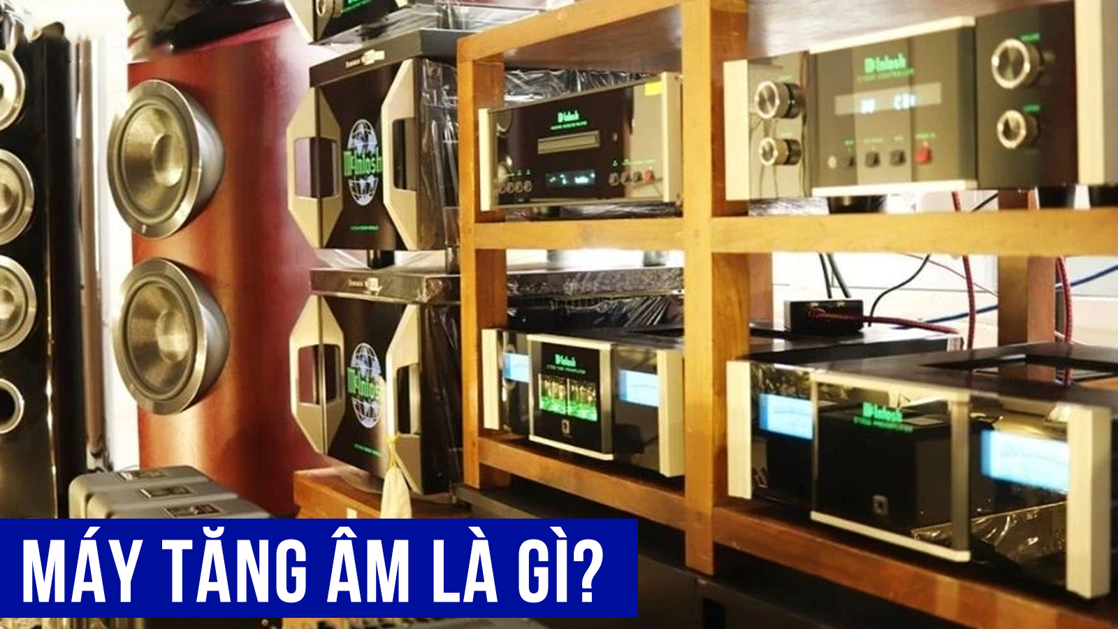 May tang am la mot thiet bi dien tu co nhiem vu khuech dai tin hieu am thanh