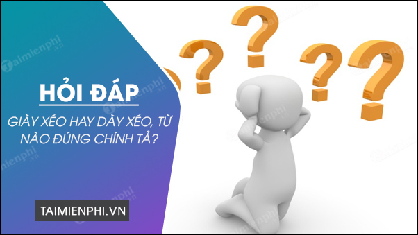 giay xeo hay day xeo