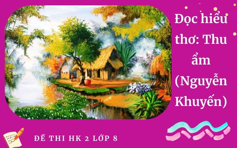 Đọc hiểu thơ: Thu ẩm (Nguyễn Khuyến)