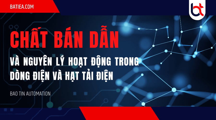 Chất bán dẫn là gì?Nguyên lý hoạt động trong dòng điện và hạt tải điện