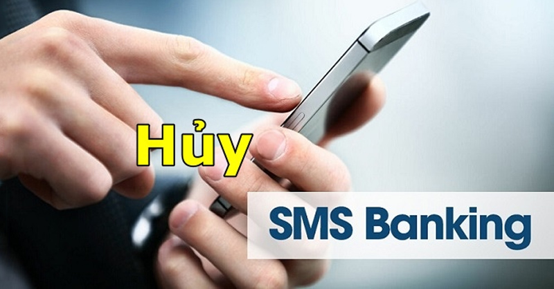 Hướng dẫn cách hủy dịch vụ SMS Banking của các ngân hàng