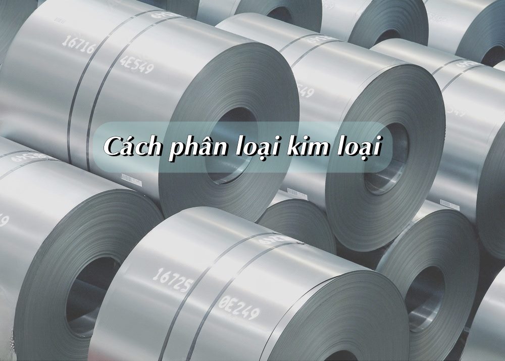Cách phân loại kim loại