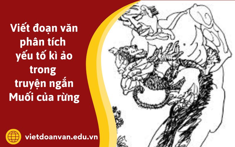 Đoạn văn phân tích yếu tố kì ảo trong truyện ngắn Muối của rừng