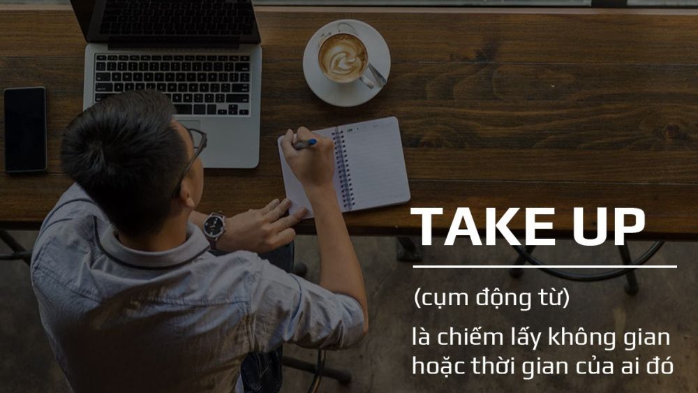 Ý nghĩa của từ Take up là gì trong không gian