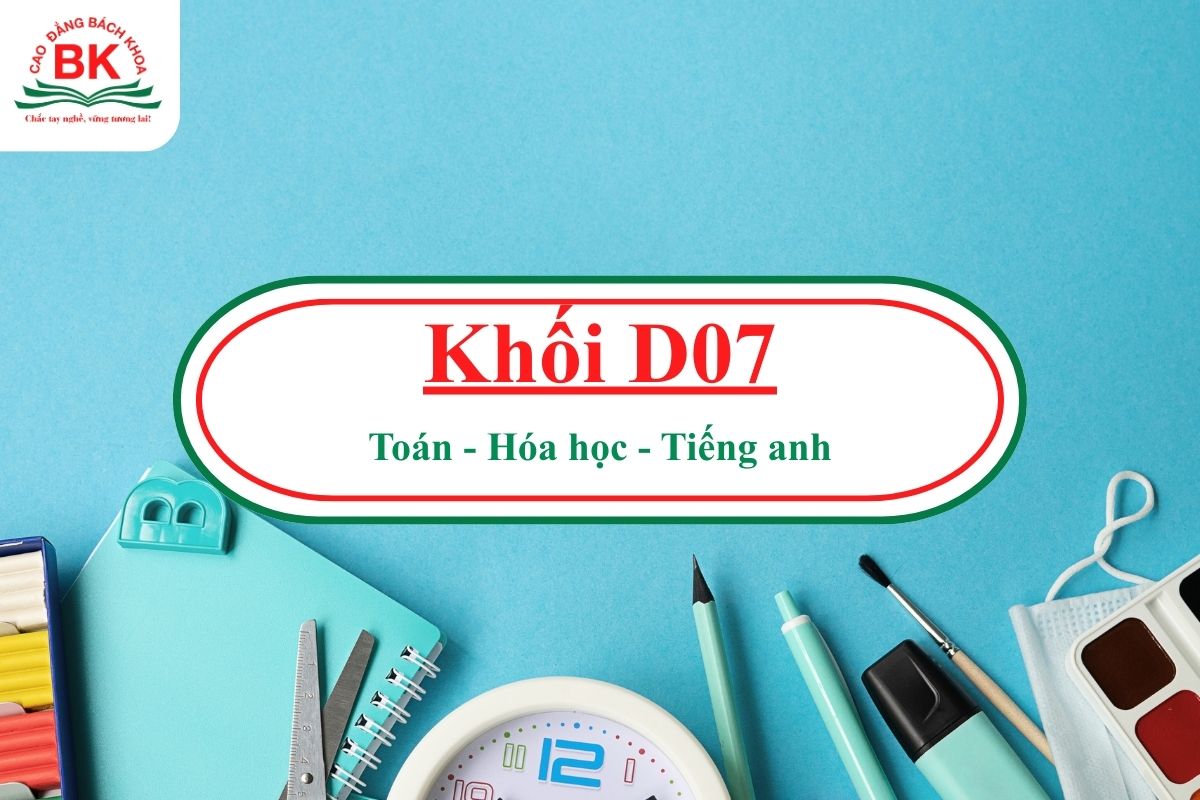Khối D07 gồm những môn nào?