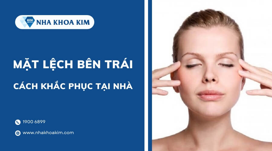 Mặt bị lệch bên trái phải làm sao?