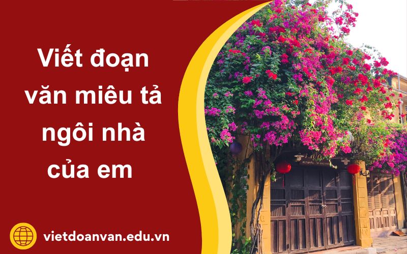 Đoạn văn miêu tả ngôi nhà của em lớp 3 ấn tượng nhất
