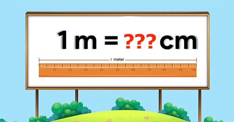 Giải đáp 1 mét bằng bao nhiêu centimet