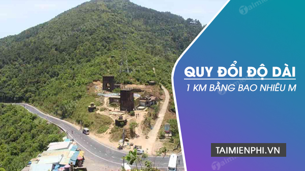 1 km bang bao nhieu m doi 1 km sang m nhanh don gian