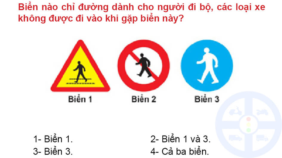 Biển nào chỉ đường dành cho người đi bộ, các loại xe không được đi vào khi gặp biển này?