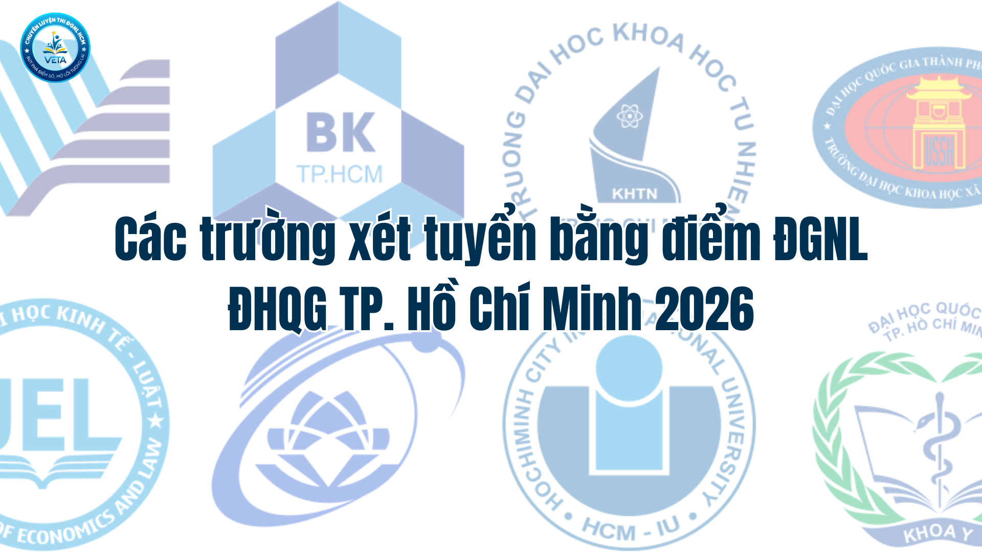 Các trường xét tuyển bằng điểm ĐGNL ĐHQG TP. Hồ Chí Minh 2026 - Danh sách chi tiết