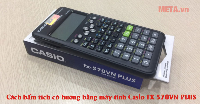 cách bấm tích có hướng bằng máy tính Casio FX 570VN PLUS