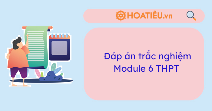 Đáp án trắc nghiệm Module 6 THPT