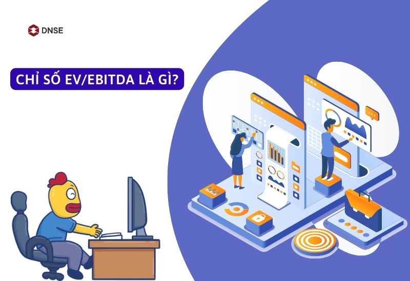 Chỉ số EV/EBITDA là gì? Những điều nhà đầu tư cần biết