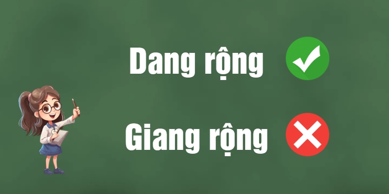 Dang rộng hay giang rộng