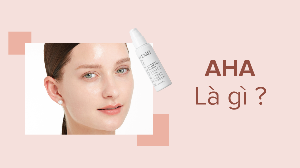 AHA là gì, công dụng của aha