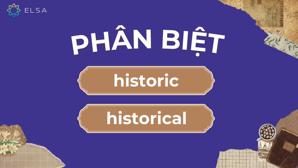 Phân biệt historic và historical