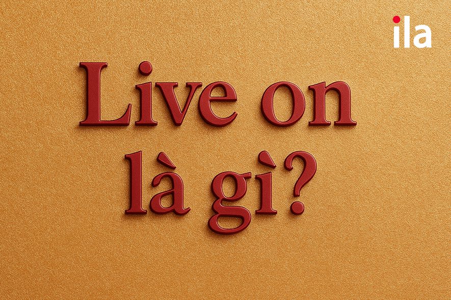 Live on là gì? Các nghĩa của Live on